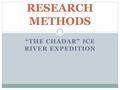 “THE CHADAR” ICE RIVER EXPEDITION RESEARCH METHODS.