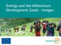 Energy and the Millennium Development Goals - Images.