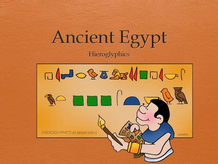What are hieroglyphics?  Ancient Egyptians started using pictures to make a written language called hieroglyphics.  It was one of the very first writing.