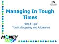 Managing In Tough Times “Bits & Tips” Youth: Budgeting and Allowance.