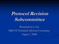 Protocol Revision Subcommittee Presentation to the ERCOT Technical Advisory Committee August 7, 2008.