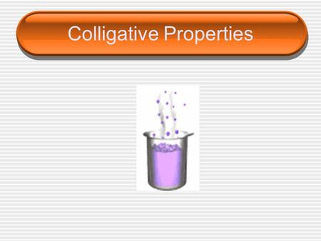 Colligative Properties. _______________ – physical properties of solutions that are affected only by the number of particles NOT the identity of the solute.