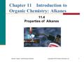 General, Organic, and Biological Chemistry Copyright © 2010 Pearson Education, Inc.1 Chapter 11 Introduction to Organic Chemistry: Alkanes 11.4 Properties.