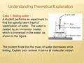 Case 1: Boiling water A student performs an experiment to find the specific latent heat of vaporization of water. The water is heated by an immersion heater,