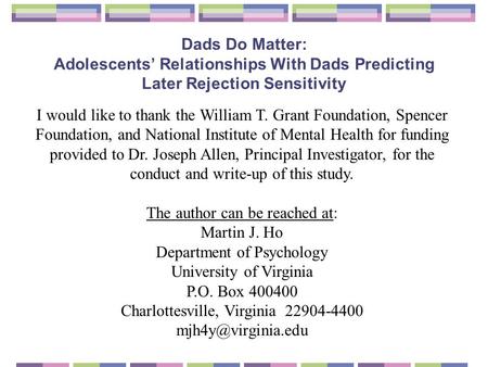 Dads Do Matter: Adolescents’ Relationships With Dads Predicting Later Rejection Sensitivity I would like to thank the William T. Grant Foundation, Spencer.