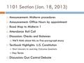 1101 Section (Jan. 18, 2013)  Announcement: Midterm procedures  Announcement: Office Hours by appointment  Road Map to Midterm 1  Attendance Roll Call.