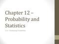 Chapter 12 – Probability and Statistics 12.4 – Multiplying Probabilities.