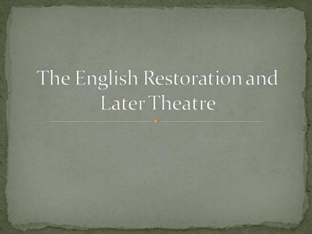 For 18 years theatre stayed in hibernation under the rule of the Puritan leader. When Charles II was restored to the throne, theatre was once again made.