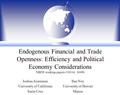 1 Endogenous Financial and Trade Openness: Efficiency and Political Economy Considerations NBER working papers #10144, 10496 Joshua Aizenman University.