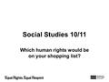 Social Studies 10/11 Which human rights would be on your shopping list?