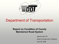 Department of Transportation Report on Condition of County Maintained Road System Agenda Item 53 Board of Supervisor’s Meeting April 26, 2005.