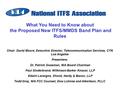 What You Need to Know about the Proposed New ITFS/MMDS Band Plan and Rules Chair: David Moore, Executive Director, Telecommunication Services, CTN Los.