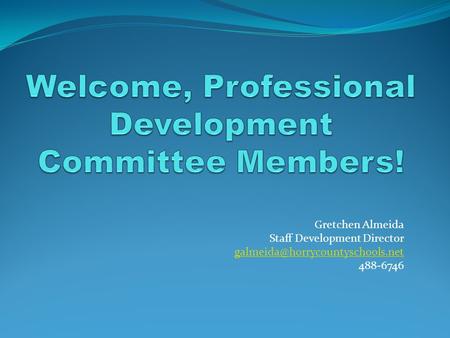 Gretchen Almeida Staff Development Director 488-6746.