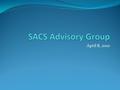 April 8, 2010. Agenda Charge of the Group SACS/QEP Update/Overview 5 th Year Interim Report Assigned Areas Next Steps.