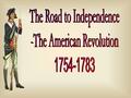 What led to the writing of the DeclarationOfIndependence and the RevolutionaryWar?