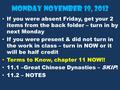 Monday November 19, 2012 If you were absent Friday, get your 2 items from the back folder – turn in by next Monday If you were present & did not turn in.