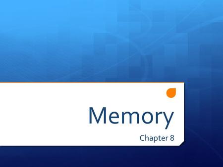 Memory Chapter 8. Memory  Memory is any indication that learning has persisted over time.  It is our ability to store and retrieve information.