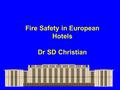 Fire Safety in European Hotels Dr SD Christian. Fire Safety in European Hotels Council Recommendation 86/666/EEC Fire Safety in European Hotels.