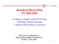 1 Boundary Physics Plan FY 2004-2008 R. Maingi, H. Kugel* and the NSTX Team Oak Ridge National Laboratory * Princeton Plasma Physics Laboratory NSTX Five.