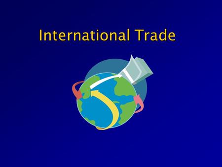 International Trade Almost all nations produce goods that other countries need. At the same time they also buy goods from other countries. Almost all.