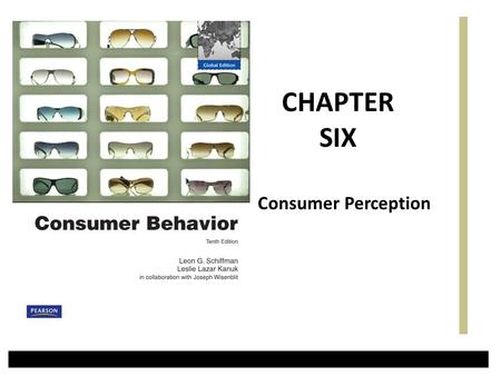 Consumer Perception CHAPTER SIX. A Simple Model of Consumer Decision Making Chapter One Slide2 Copyright 2010 Pearson Education, Inc.