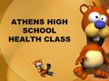 ATHENS HIGH SCHOOL HEALTH CLASS. Chapter 1 Living a Healthy Life.
