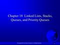 © Copyright 2012 by Pearson Education, Inc. All Rights Reserved. 1 Chapter 18 Linked Lists, Stacks, Queues, and Priority Queues.