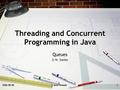 2006-08-08 Java Threads 1 1 Threading and Concurrent Programming in Java Queues D.W. Denbo.