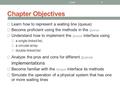 Chapter Objectives  Learn how to represent a waiting line (queue)  Become proficient using the methods in the Queue  Understand how to implement the.