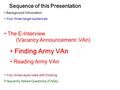 Sequence of this Presentation Background Information Your three target audiences The E-Interview (Vacancy Announcement: VAn) Finding Army VAn Reading Army.