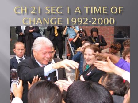  What the issues of the 1992 presidential campaign?  What was Clinton’s domestic and foreign policy agenda?  What were the political events surrounding.
