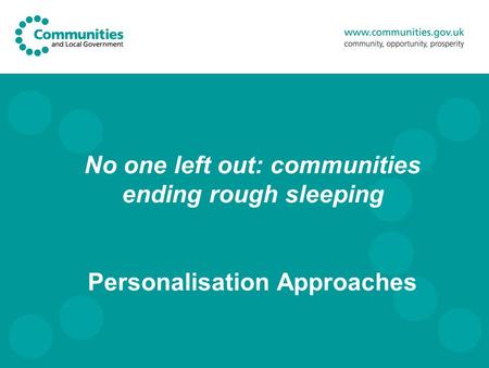 No one left out: communities ending rough sleeping Personalisation Approaches.