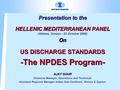 Presentation to the HELLENIC MEDITERRANEAN PANEL HELLENIC MEDITERRANEAN PANEL (Athens, Greece - 23 October 2008)On US DISCHARGE STANDARDS -The NPDES Program-