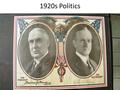 1920s Politics. Warren G. Harding “A return to normalcy” Served 1 term in the Senate Ohio Gang – Appointed several friends to key positions Sell government.