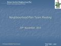 Your town – your plan Bishop’s Stortford Neighbourhood Plan All Saints, Central, South and part of Thorley Neighbourhood Plan Team Meeting 25 th November.