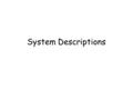 System Descriptions. What we will do today… Today, we will describe the billing and cash receipts systems of a simple company The points to think about.