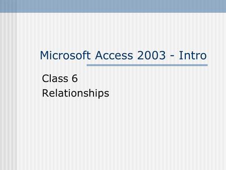 Microsoft Access 2003 - Intro Class 6 Relationships.