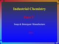 Industrial Chemistry Part V Soap & Detergent Manufacture 2011.