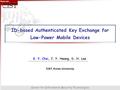 Center for Information Security Technologies ID-based Authenticated Key Exchange for Low-Power Mobile Devices K. Y. Choi, J. Y. Hwang, D. H. Lee CIST,