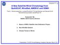 A New Satellite Wind Climatology from QuikSCAT, WindSat, AMSR-E and SSM/I Frank J. Wentz (presenting), Lucrezia Ricciardulli, Thomas Meissner, and Deborah.