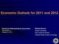 Economic Outlook for 2011 and 2012 William Strauss Senior Economist and Economic Advisor Federal Reserve Bank of Chicago Electronics Representatives Association.