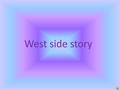 West side story. Plot The story is based, with little variation, in Romeo and Juliet by William Shakespeare, set on the Upper West Side of New York City.