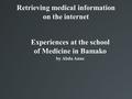 Experiences at the school of Medicine in Bamako by Abda Anne Retrieving medical information on the internet.