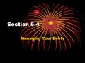 Section 6.4 Managing Your Debts. Signs of Debt Problems If you are experiencing 2 or more of the these warning signs it is time for you to rethink your.