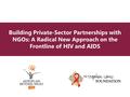 Building Private-Sector Partnerships with NGOs: A Radical New Approach on the Frontline of HIV and AIDS.