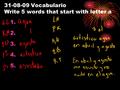 31-08-09 Vocabulario Write 5 words that start with letter a 1. 2. 3. 4. 5.