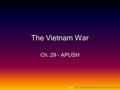 The Vietnam War Ch. 29 - APUSH Source:
