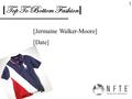 [Jermaine Walker-Moore] [Date] [ Top To Bottom Fashion ] 1.