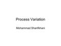 Process Variation Mohammad Sharifkhani. Reading Textbook, Chapter 6 A paper in the reference.