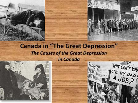 Canada in “The Great Depression” The Causes of the Great Depression in Canada.